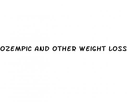 ozempic and other weight loss drugs