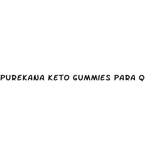 purekana keto gummies para que sirve