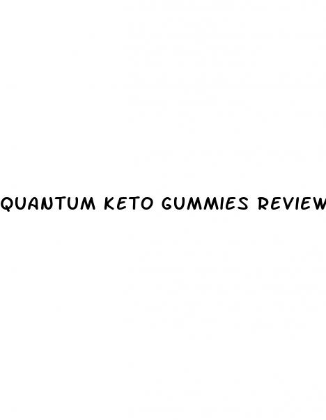 quantum keto gummies reviews