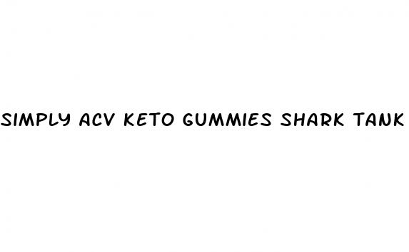 simply acv keto gummies shark tank