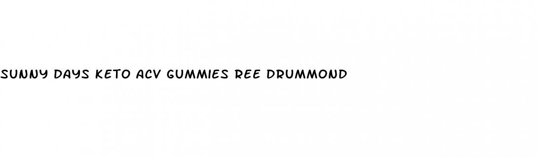 sunny days keto acv gummies ree drummond