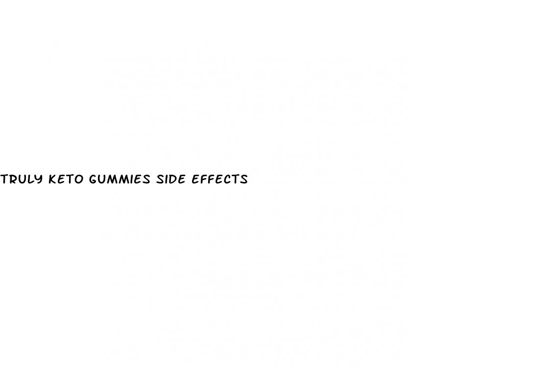 truly keto gummies side effects