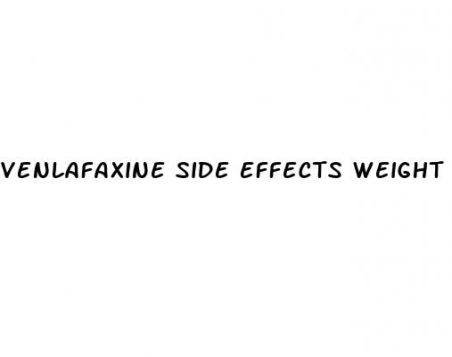 venlafaxine side effects weight loss