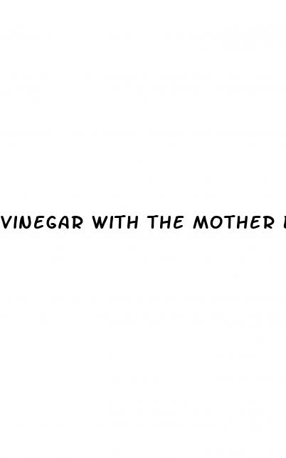 vinegar with the mother benefits