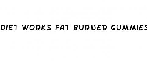diet works fat burner gummies