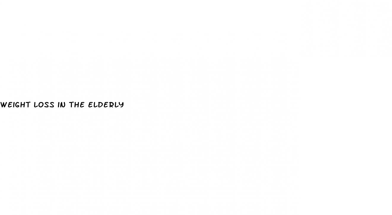 weight loss in the elderly