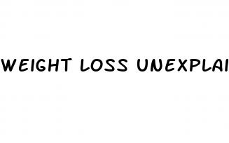 weight loss unexplained causes