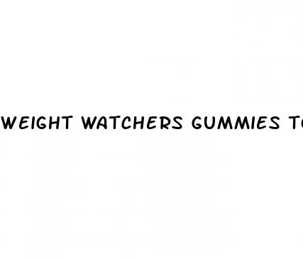 weight watchers gummies to lose weight