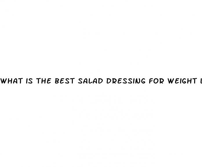 what is the best salad dressing for weight loss