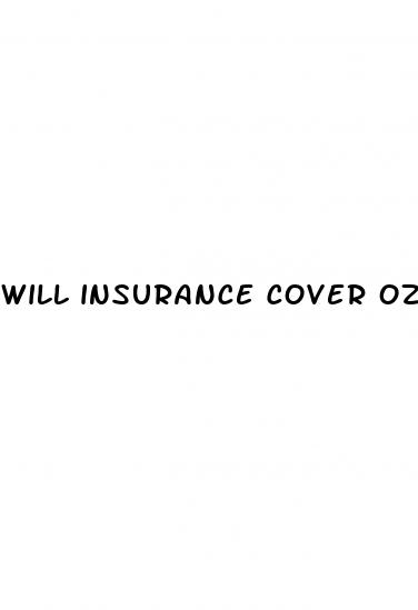 will insurance cover ozempic for weight loss