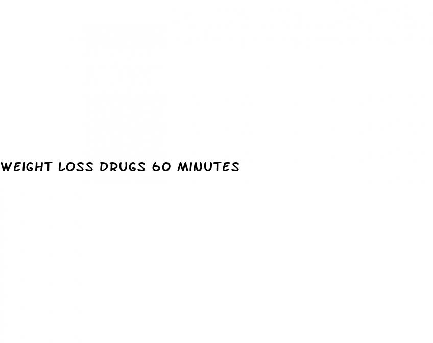weight loss drugs 60 minutes
