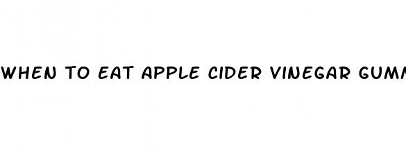 when to eat apple cider vinegar gummies