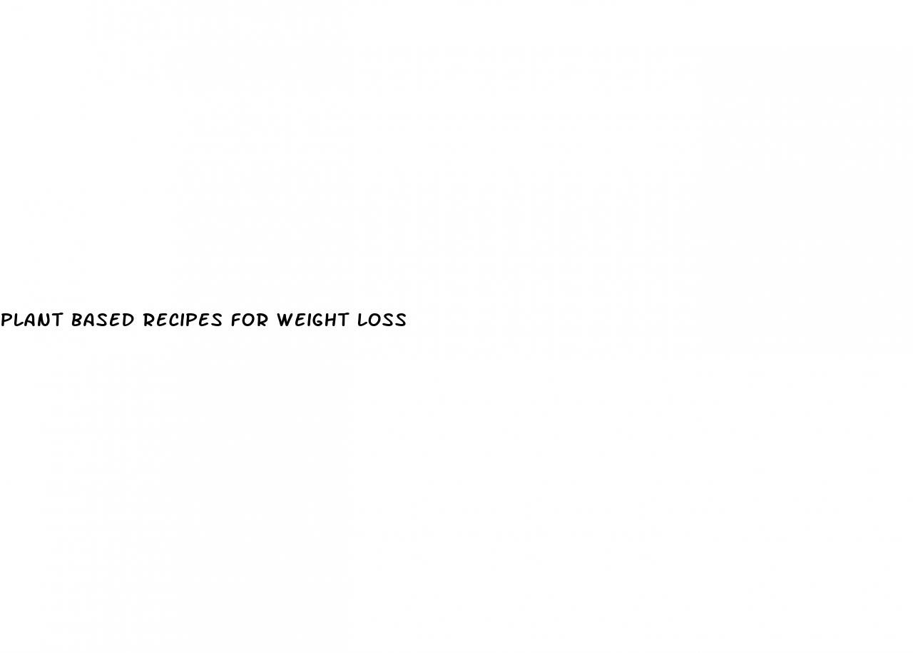 plant based recipes for weight loss