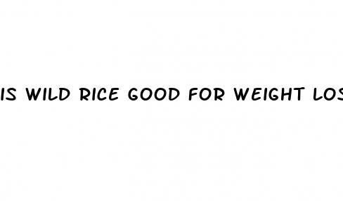 is wild rice good for weight loss