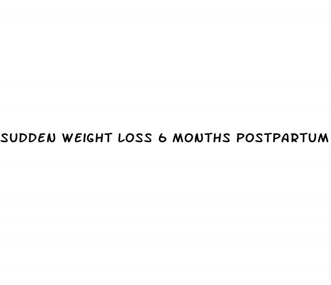 sudden weight loss 6 months postpartum