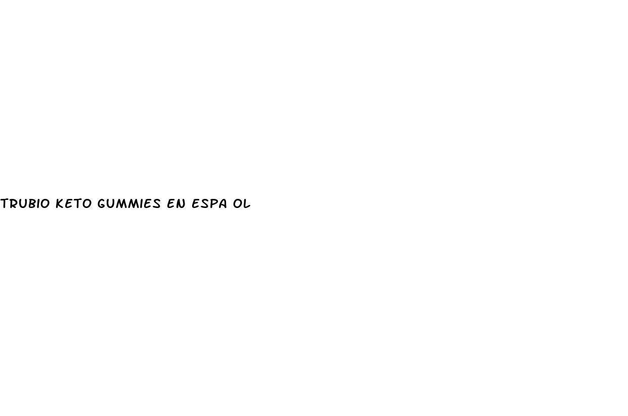 trubio keto gummies en espa ol