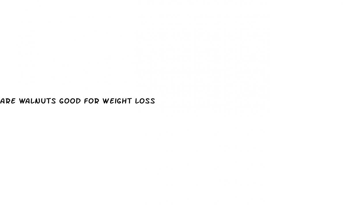 are walnuts good for weight loss