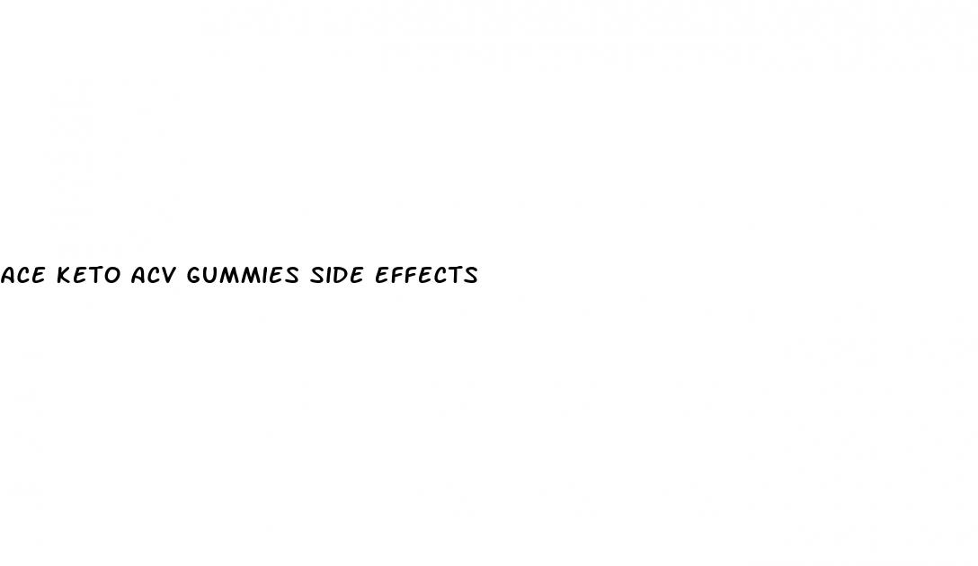 ace keto acv gummies side effects