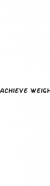 achieve weight loss