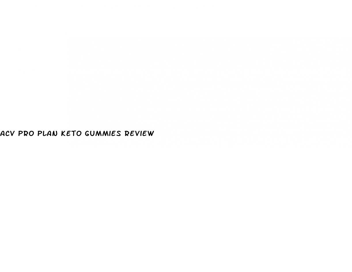 acv pro plan keto gummies review