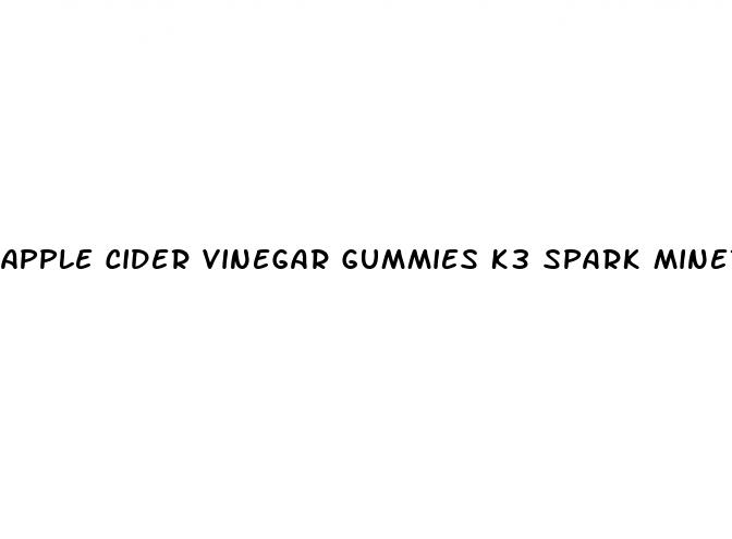 apple cider vinegar gummies k3 spark mineral