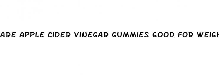 are apple cider vinegar gummies good for weight loss