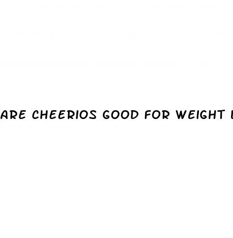 are cheerios good for weight loss