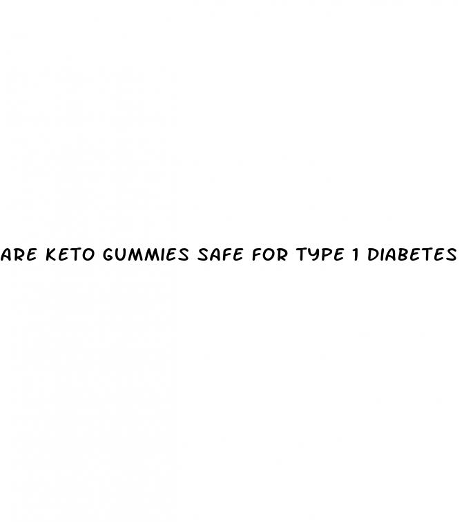 are keto gummies safe for type 1 diabetes