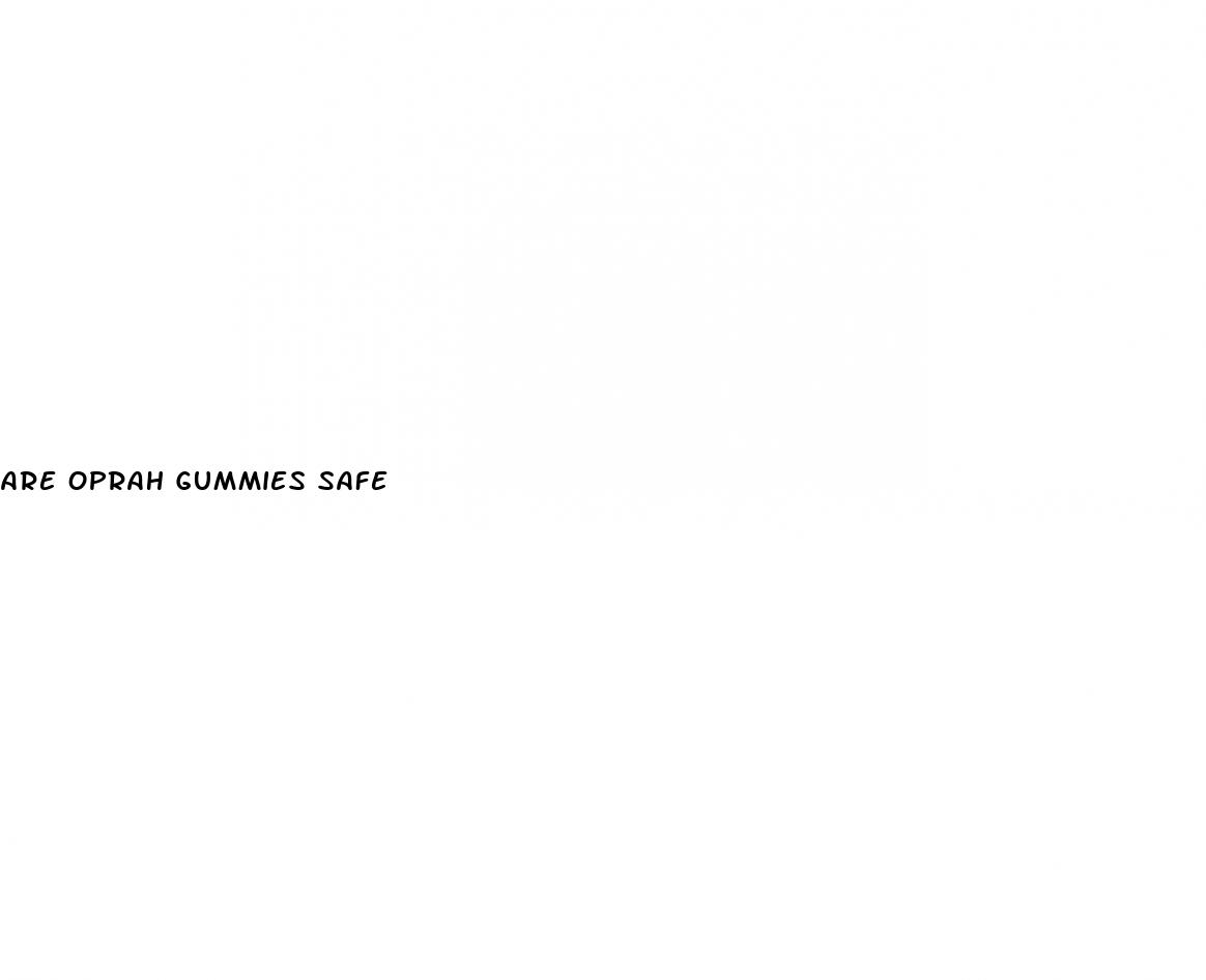 are oprah gummies safe