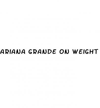 ariana grande on weight loss