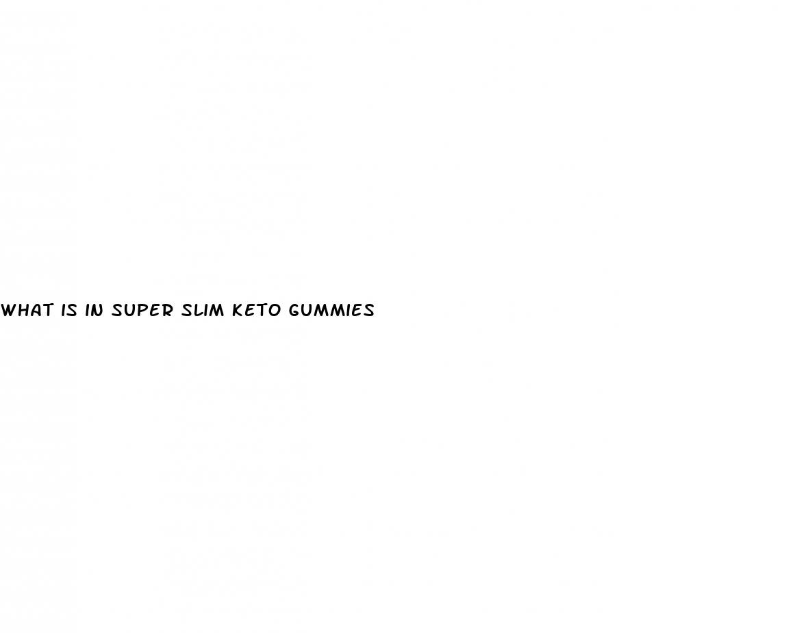 what is in super slim keto gummies
