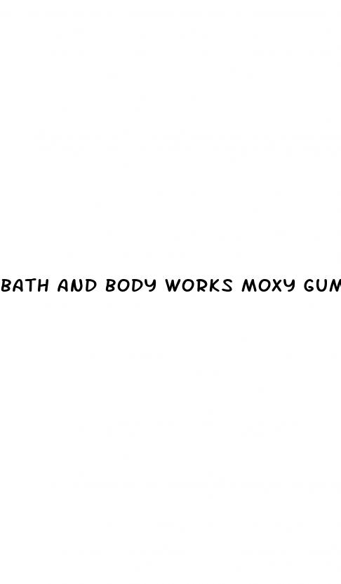 bath and body works moxy gummies
