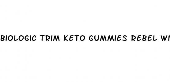 biologic trim keto gummies rebel wilson