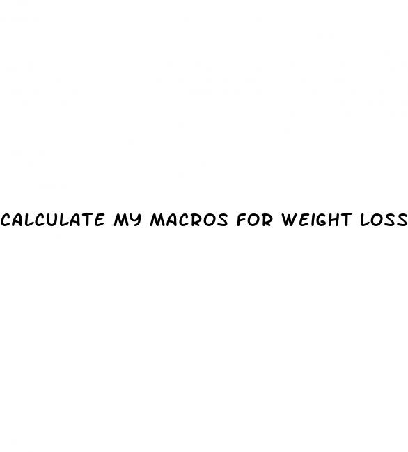 calculate my macros for weight loss