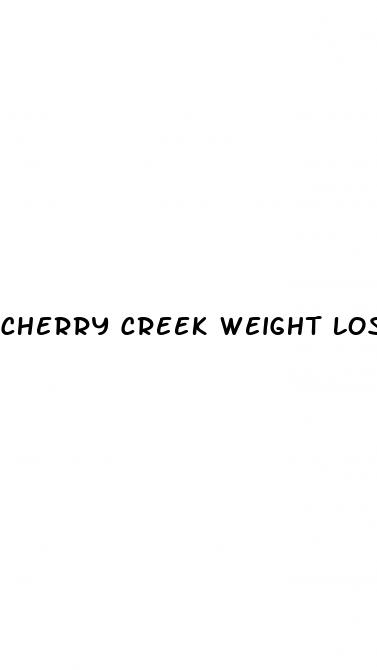 cherry creek weight loss