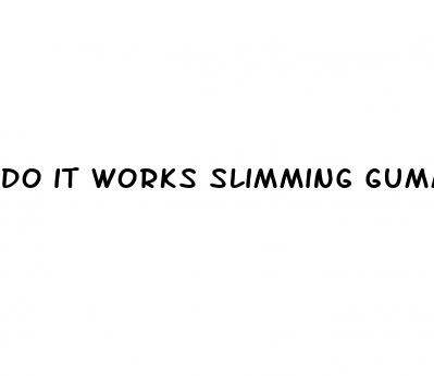 do it works slimming gummies make you poop