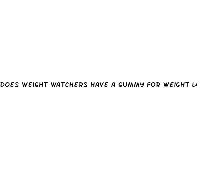 does weight watchers have a gummy for weight loss