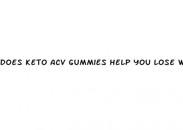 does keto acv gummies help you lose weight