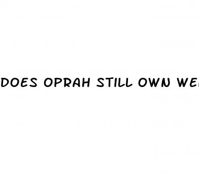 does oprah still own weight watchers