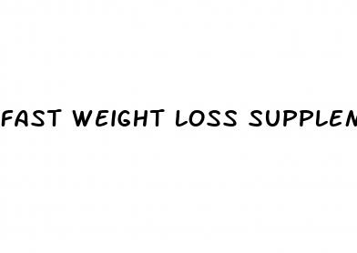 fast weight loss supplements