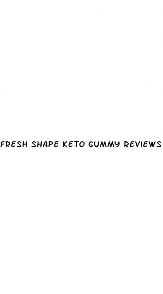 fresh shape keto gummy reviews