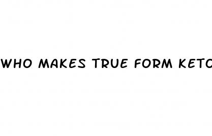 who makes true form keto gummies