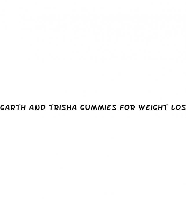 garth and trisha gummies for weight loss