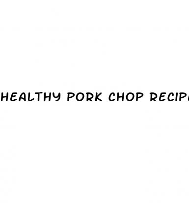 healthy pork chop recipes for weight loss
