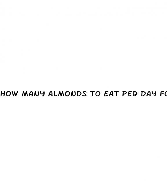 how many almonds to eat per day for weight loss