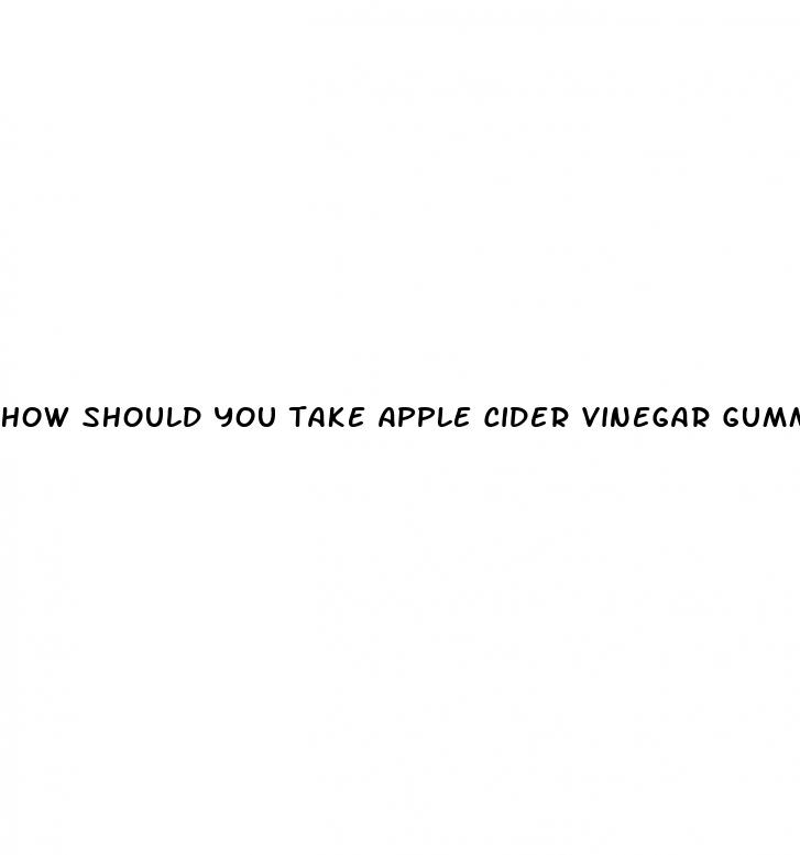 how should you take apple cider vinegar gummies