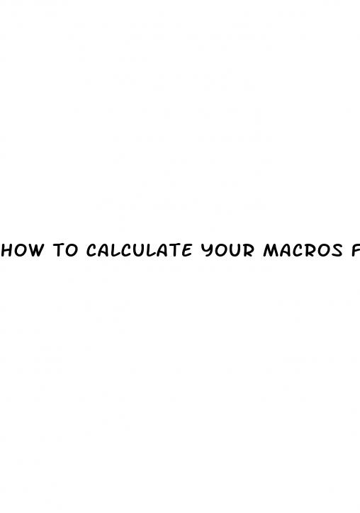 how to calculate your macros for weight loss