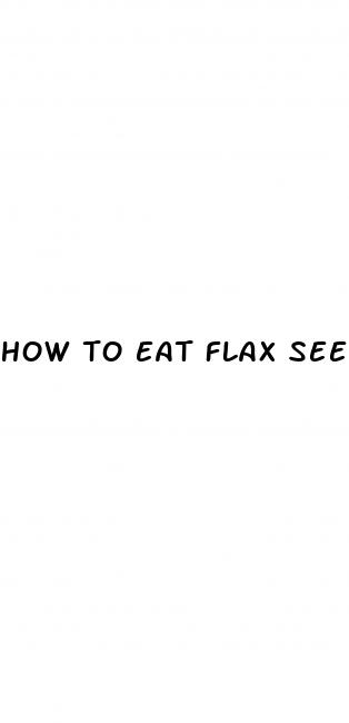how to eat flax seeds for weight loss