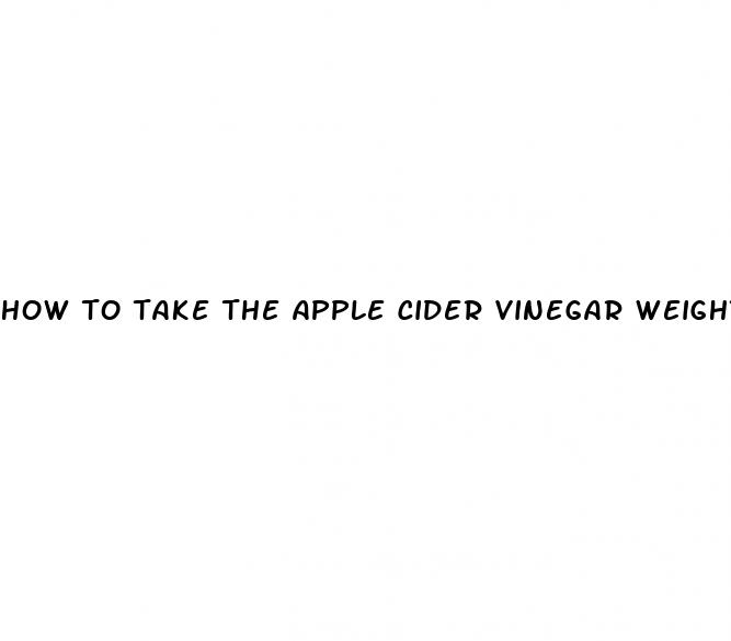 how to take the apple cider vinegar weight loss