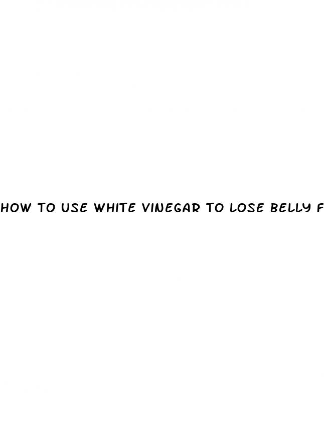 how to use white vinegar to lose belly fat